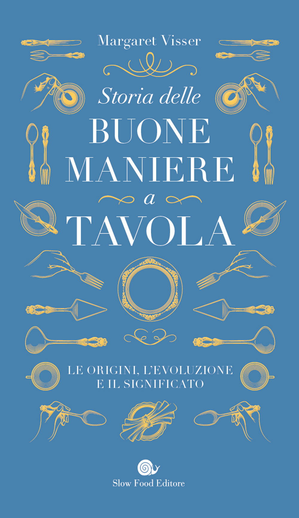 Storia delle buone maniere a tavola. Le origini, l'evoluzione e il significato