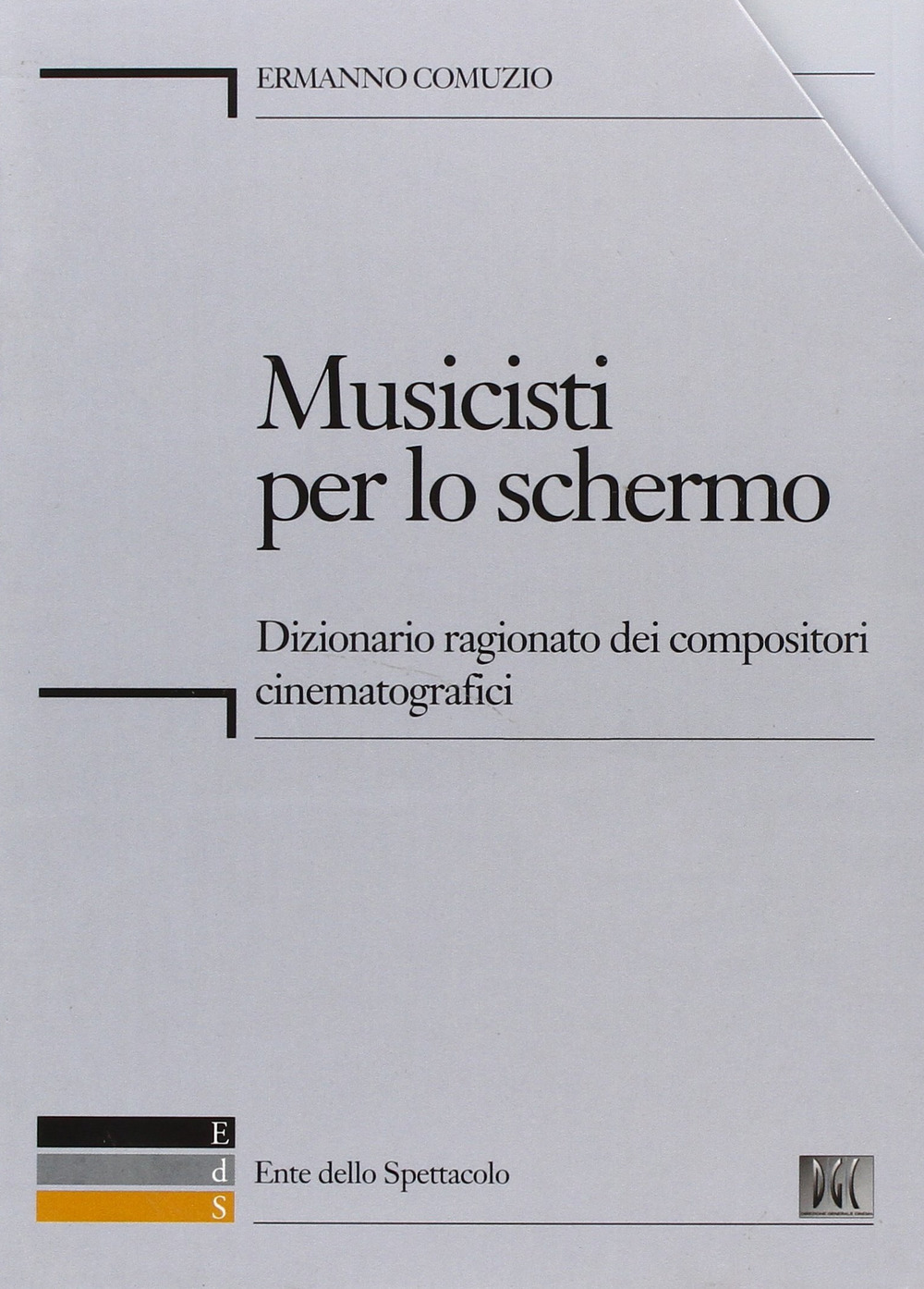 Musicisti per lo schermo. Dizionario ragionato dei compositori cinematografici. Con CD-ROM