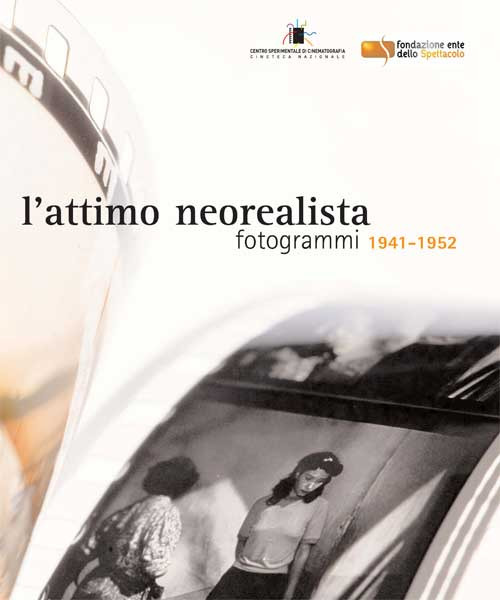 L'attimo neorealista. Fotogrammi 1941-1952. Ediz. illustrata
