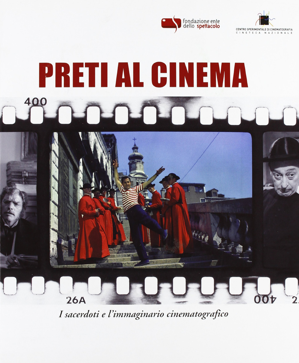 Preti al cinema. I sacerdoti e l'immaginario cinematografico. Ediz. illustrata