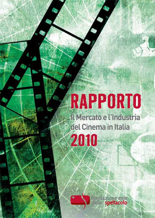 Rapporto 2010. Il mercato e l'industria del cinema in Italia