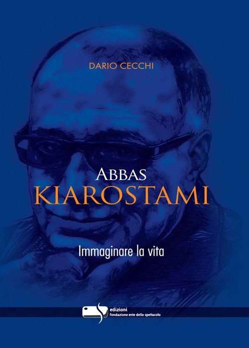 Abbas Kiarostami. Immaginare la vita