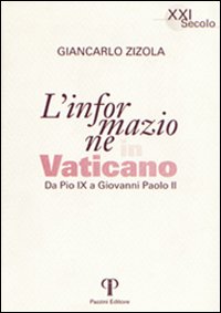 L'informazione in Vaticano. Da Pio IX a Giovanni Paolo II