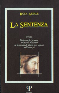 La sentenza. Revisione del processo di Nazareth su denuncia di alcuni suoi seguaci nell'anno 36