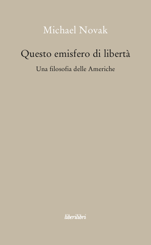 Questo emisfero di libertà. Una filosofia delle Americhe