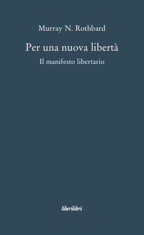 Per una nuova libertà. Il manifesto libertario