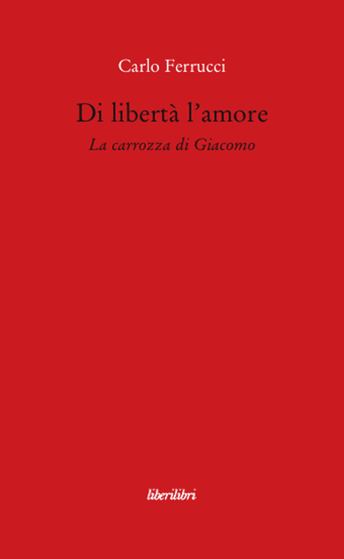 Di libertà l'amore. La carrozza di Giacomo