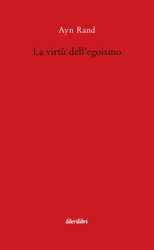 La virtù dell'egoismo. Un concetto nuovo di egoismo