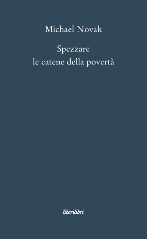 Spezzare le catene della povertà. Saggi sul personalismo economico