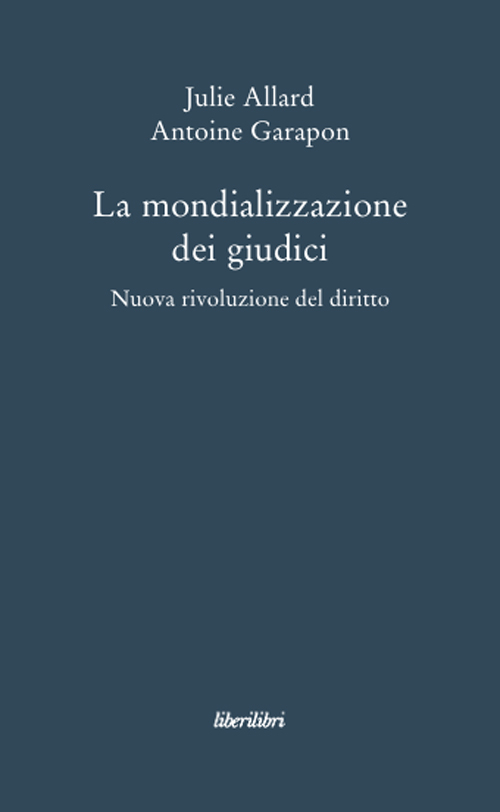 La mondializzazione dei giudici. Nuova rivoluzione el diritto