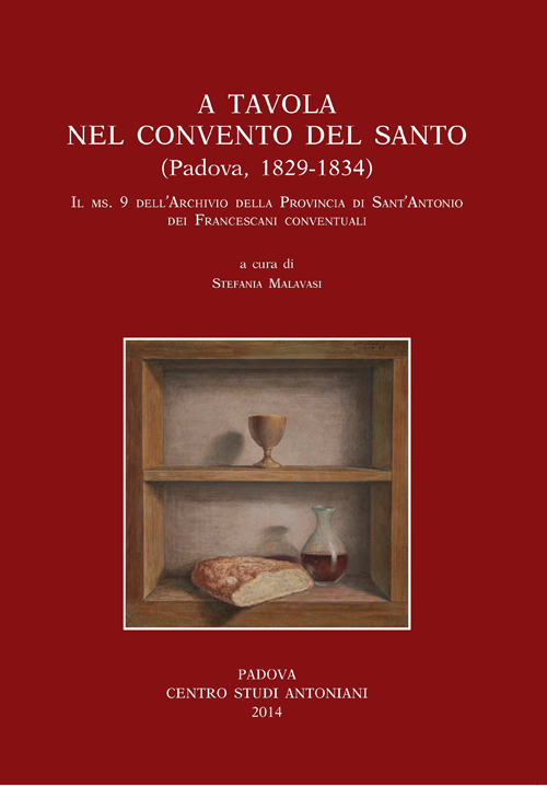 A tavola nel convento del santo (Padova 1829-1834). Il ms 9 dell'archivio della provincia di S. Antonio dei francescani conventuali