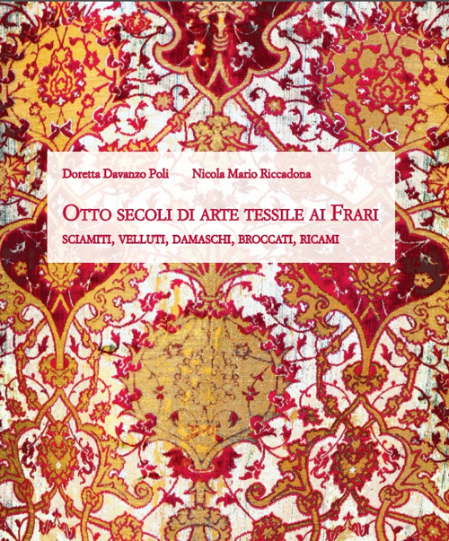 Otto secoli di arte tessile ai Frari. Sciamiti, velluti, damaschi, broccati, ricami