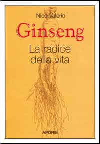 Ginseng. La radice della vita