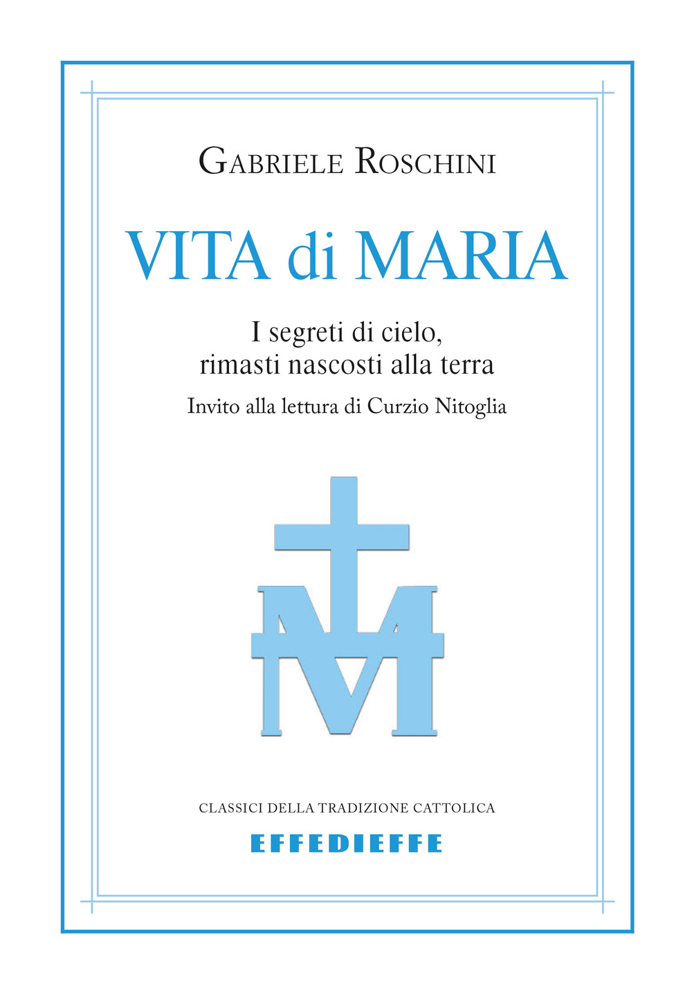 Vita di Maria. I segreti di cielo, rimasti nascosti alla terra