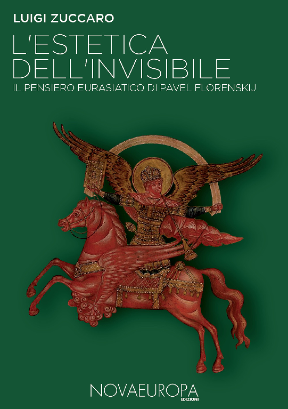 L'estetica dell'invisibile. Il pensiero eurasiatico di Pavel Florenskij