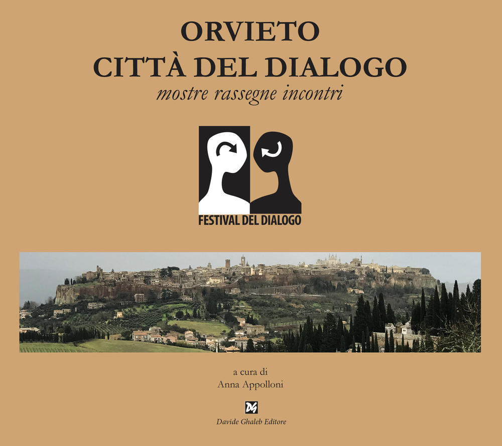 Orvieto città del dialogo. Mostre, rassegne, incontri. Ediz. illustrata