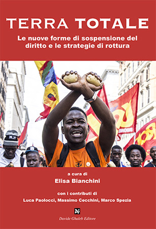 Terra totale. Le nuove forme di sospensione del diritto e le strategie di rottura