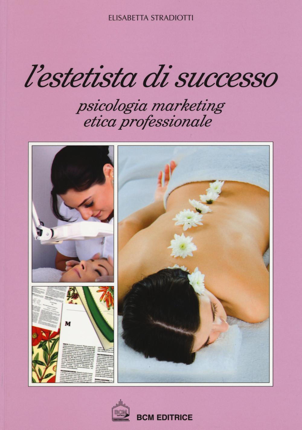 L'estetista di succcesso. Psicologia, marketing, etica professionale