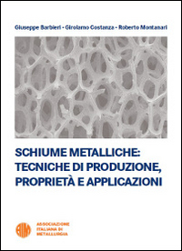 Schiume metalliche. Tecniche di produzione, proprietà e applicazioni