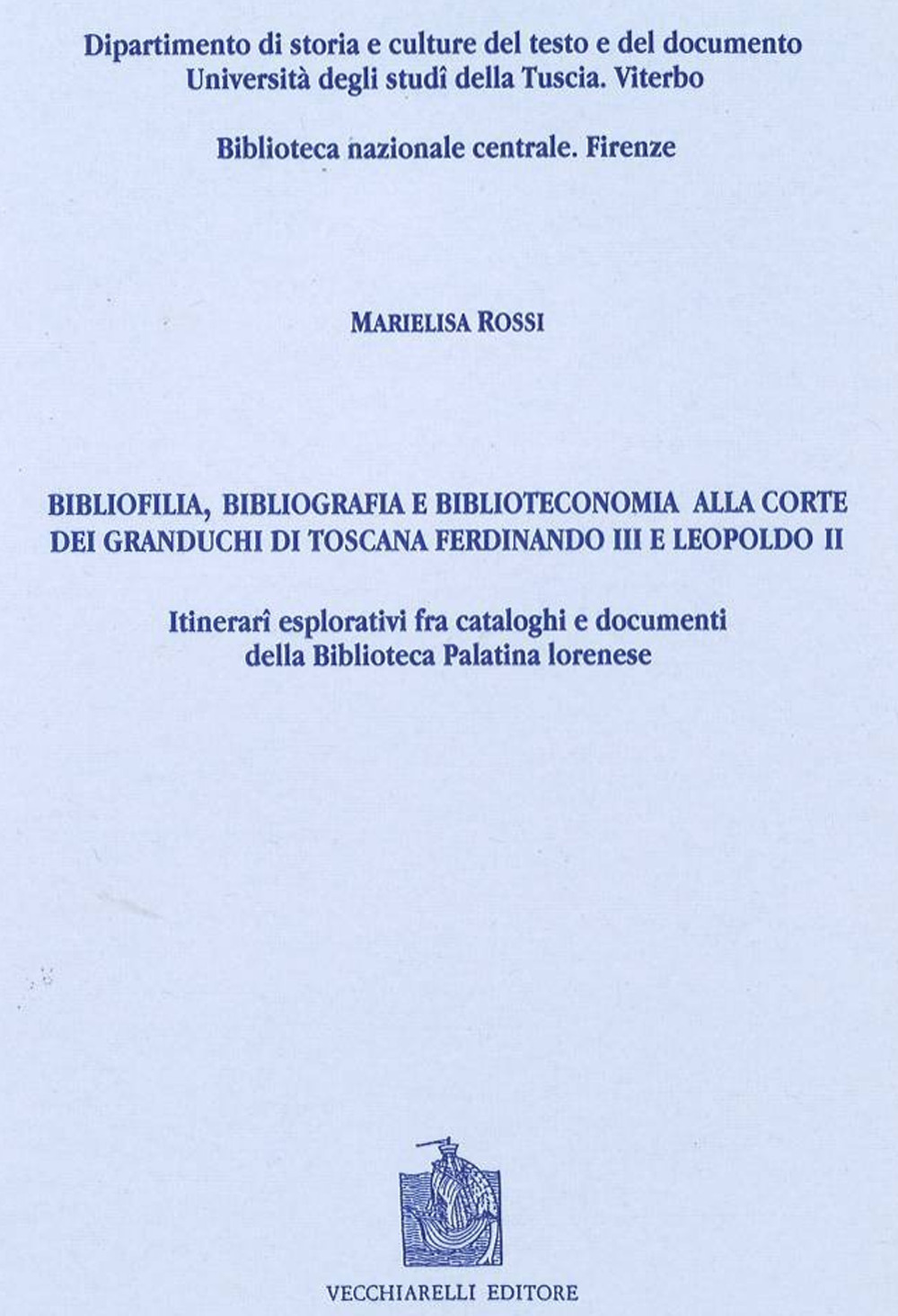 Bibliofilia, bibliografia e biblioteconomia alla corte dei granduchi di Toscana Ferdinando III e Leopoldo II