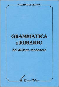 Grammatica e rimario del dialetto modenese