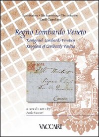 La collezione Emil Capellaro. Regno Lombardo Veneto. Ediz. italiana, tedesca e inglese