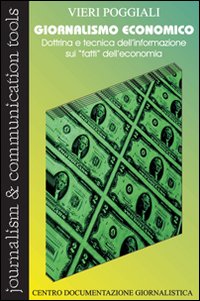 Giornalismo economico. Dottrina e tecnica dell'informazione sui «Fatti» dell'economia