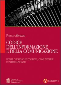 Codice dell'informazione e della comunicazione. Vol. 1: Fonti giuridiche italiane, comunitarie e internazionali