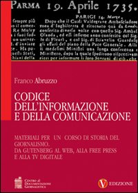 Codice dell'informazione e della comunicazione. Vol. 2: Materiali per un corso di storia del giornalismo
