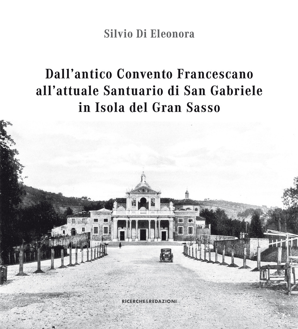 Dall'antico convento francescano all'attuale santuario di San Gabriele in isola del Gran Sasso