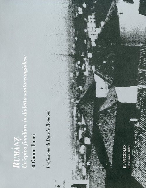 Rumànz. Un'epica familiare in dialetto santarcangiolese. Ediz. italiana e francese