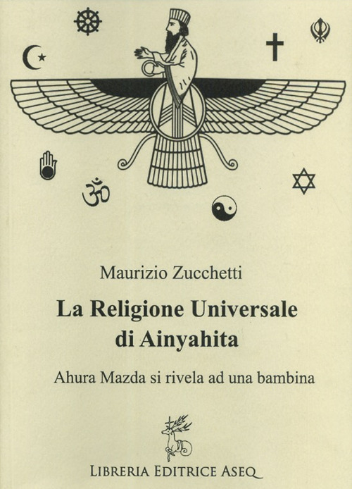 La religione universale di Ainyahita. Ahura Mazda si rivela ad una bambina