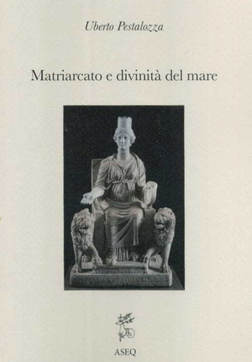 Matriarcato e divinità del mare. Saggi di religione mediterranea