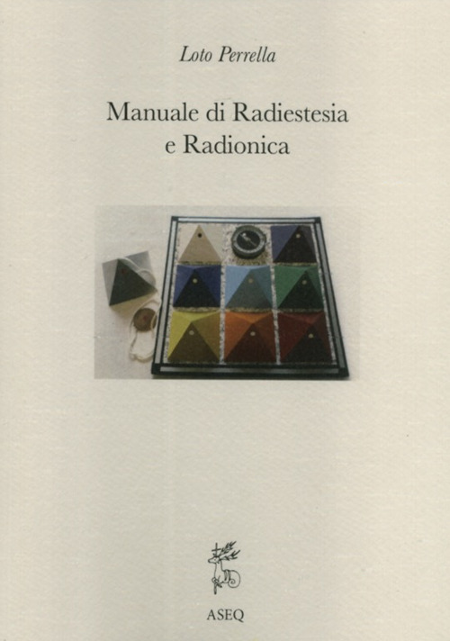 Manuale di radiestesia e radionica