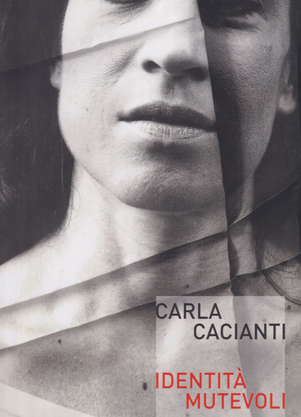 Carla Cacianti. Idenità mutevoli. Ediz. illustrata