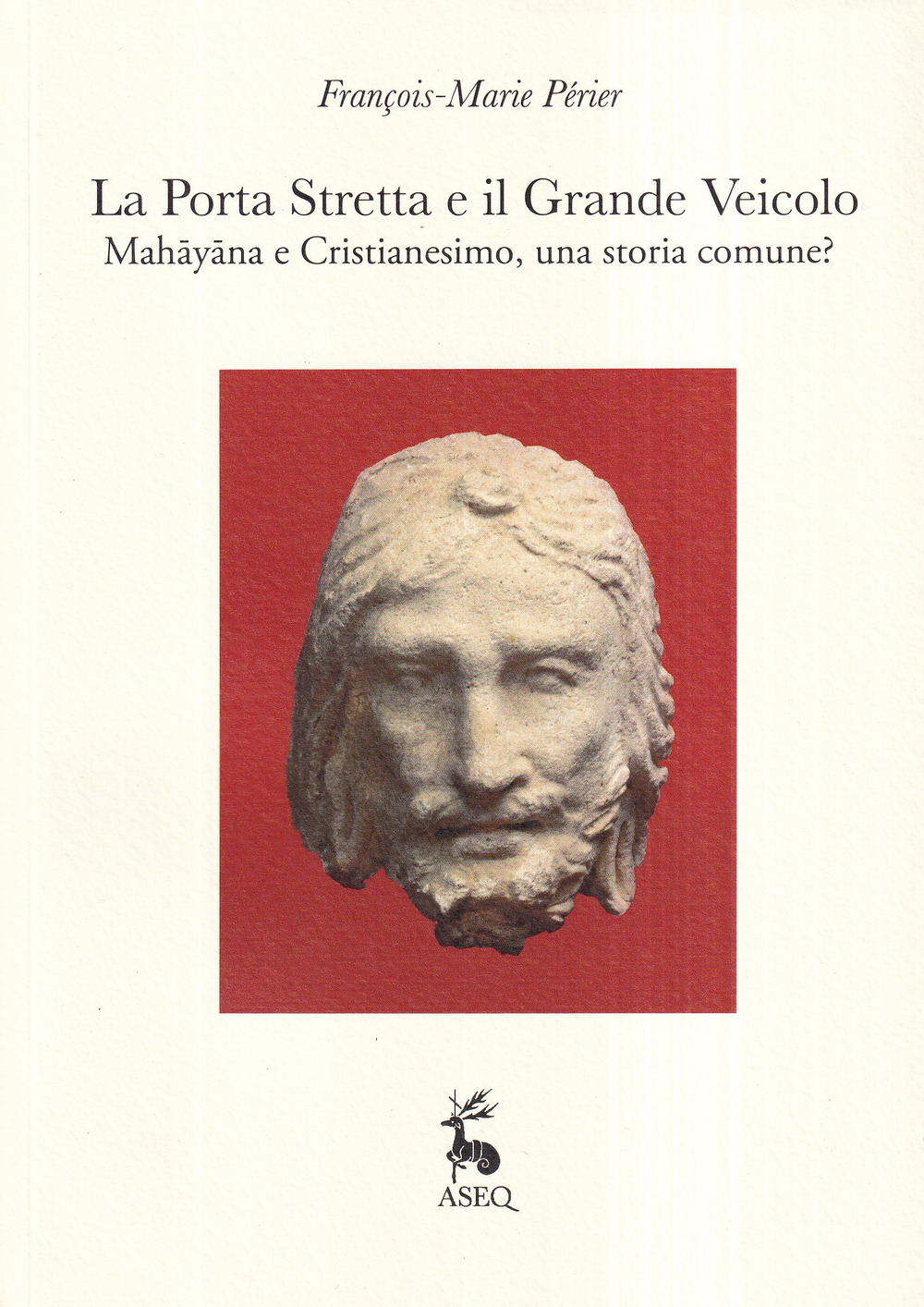 La porta stretta e il grande veicolo. Mahayana e Cristianesimo, una storia comune?