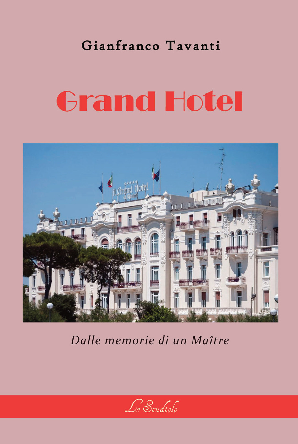 Grand hotel. Dalle memorie di un maître