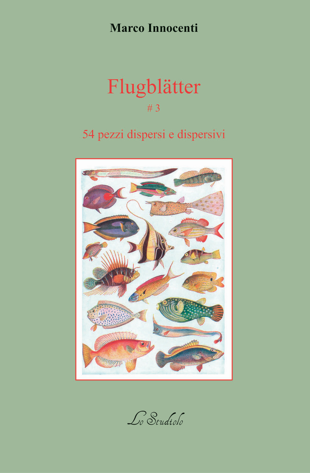 Flugblätter. Vol. 3: 59 pezzi dispersi e dispersivi
