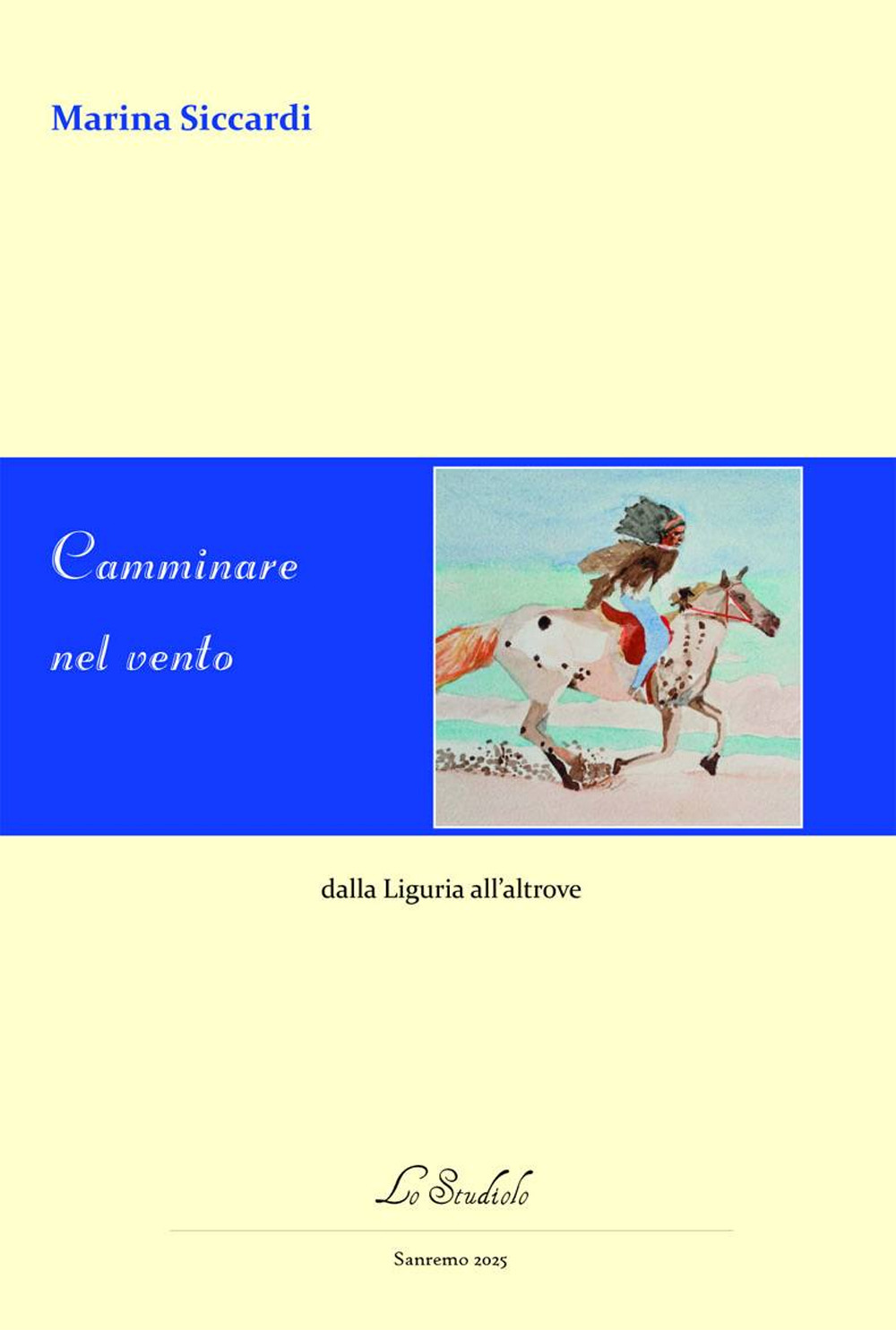 Camminare nel vento. Dalla Liguria all'altrove. Ediz. multilingue