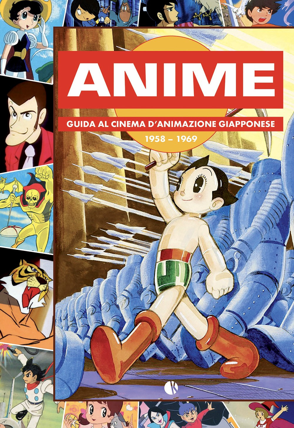 Anime. Guida al cinema d'animazione giapponese 1958-1969