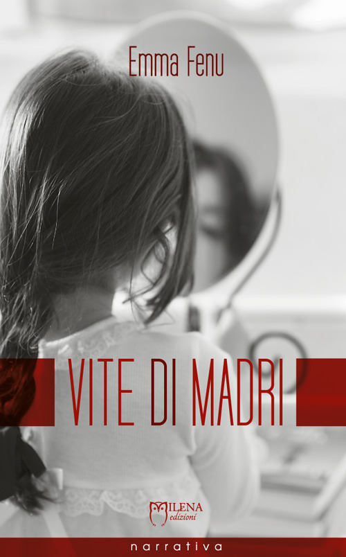 Vite di madri. Storie di ordinaria anormalità