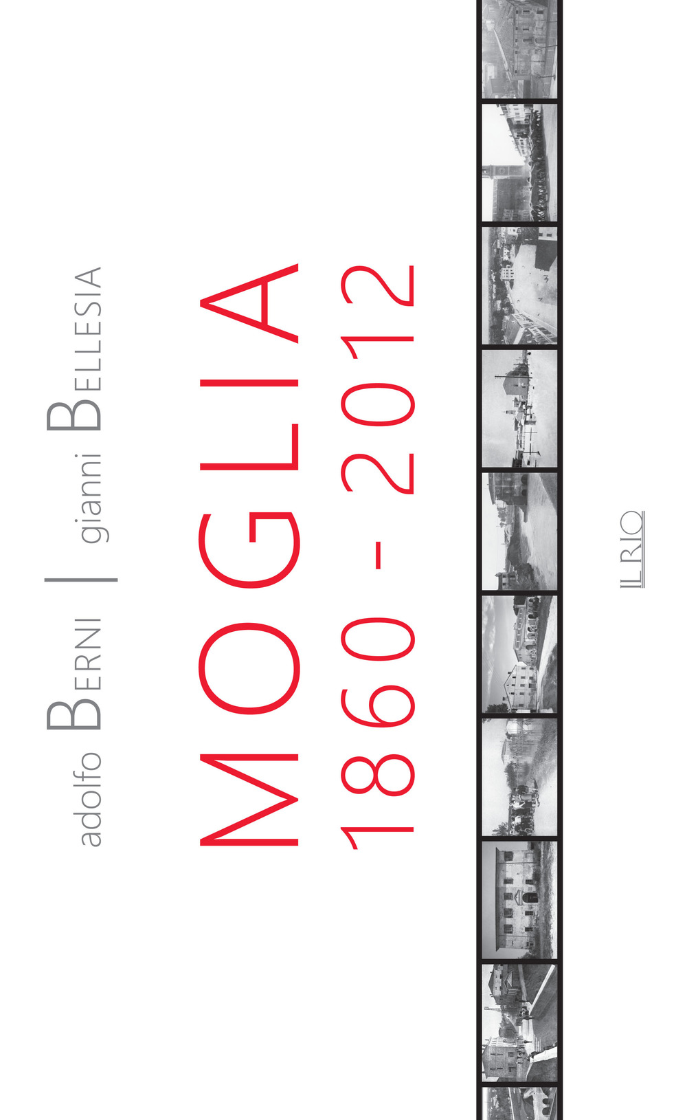 Moglia 1860-2012. Antologia di storie e personaggi. Ediz. illustrata