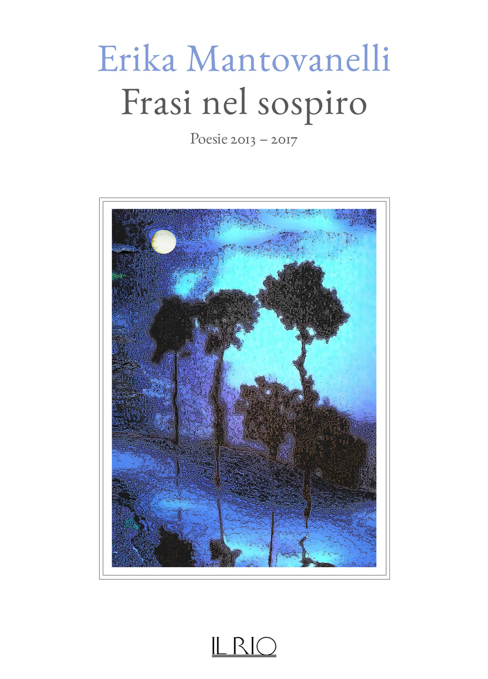 Frasi nel sospiro. Poesie 2013-2017