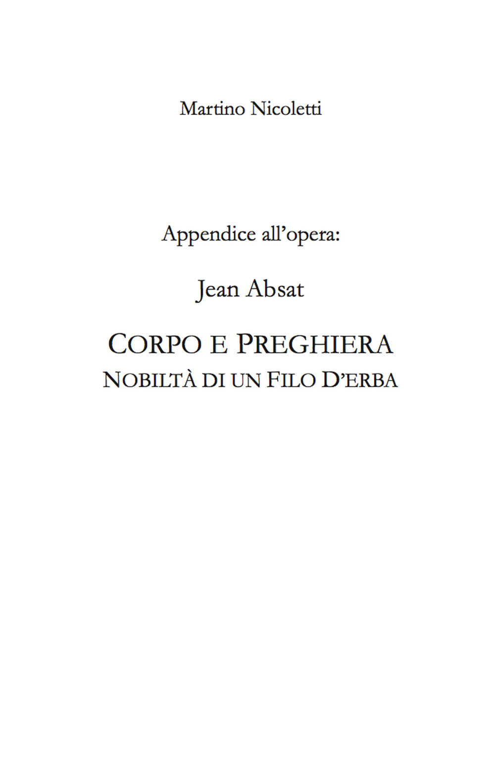 Appendice all'opera: Jean Absat. «Corpo e preghiera. Nobiltà di un filo d'erba»