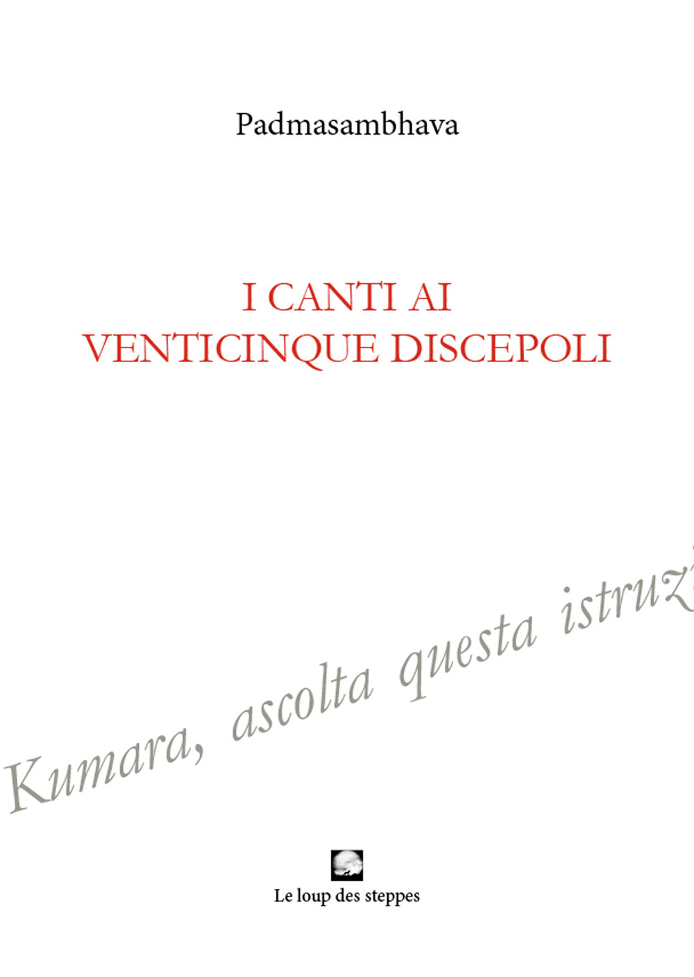 I canti ai venticinque discepoli. Ediz. integrale