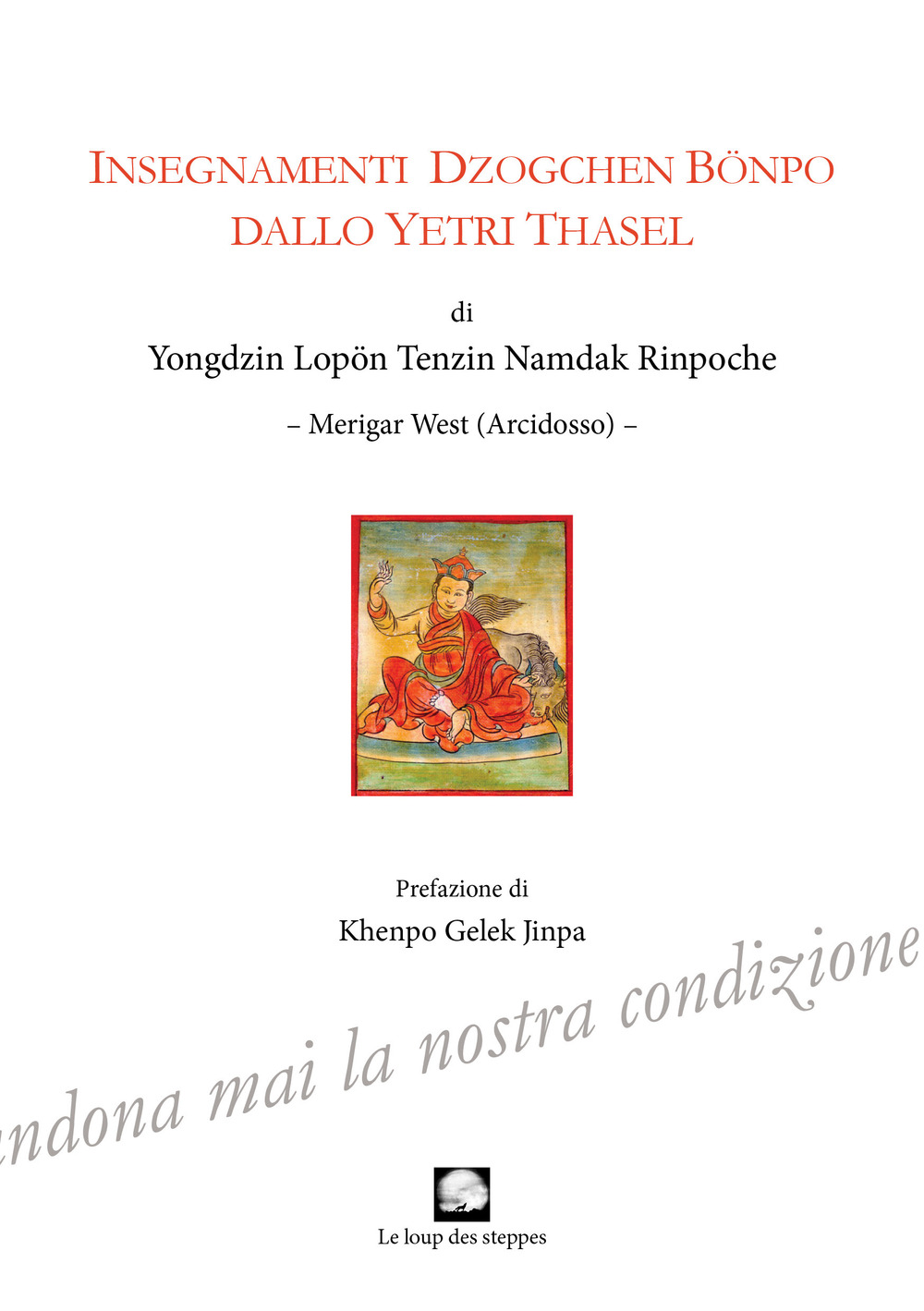 Insegnamenti Dzogchen Bonpo dallo Yetri Thasel. Ediz. integrale