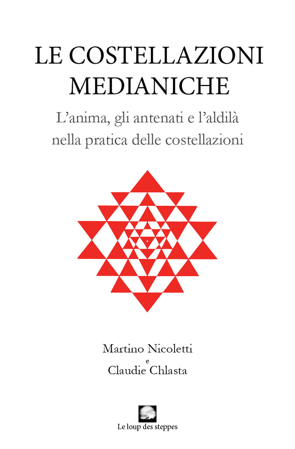 Le costellazioni medianiche. Lanima, gli antenati e l'aldilà nella pratica delle costellazioni