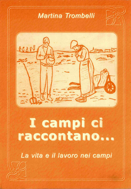 I campi ci raccontano... La vita e il lavoro nei campi