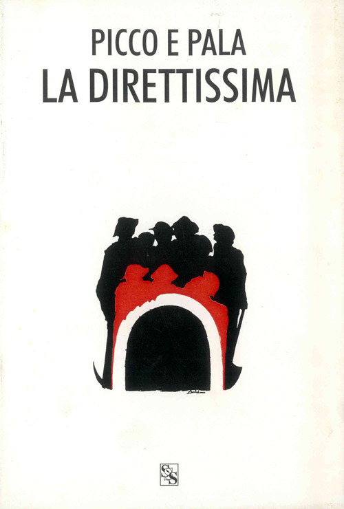Picco e pala la Direttissima. Testimonianze e documenti della Direttissima