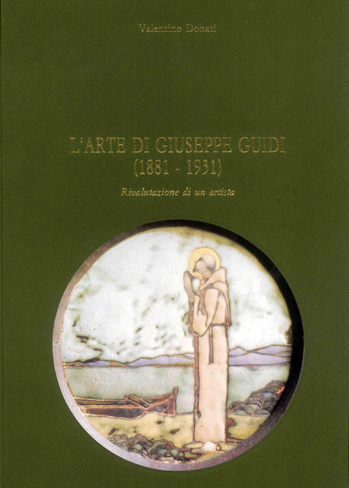 L'arte di Giuseppe Guidi (1881-1931). Rivalutazione di un artista